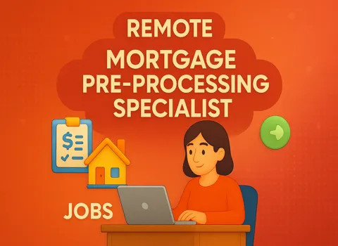 Remote Mortgage Pre-Processing Specialist
