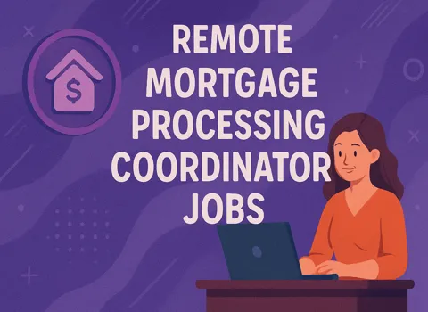 Remote Mortgage Processing Coordinator