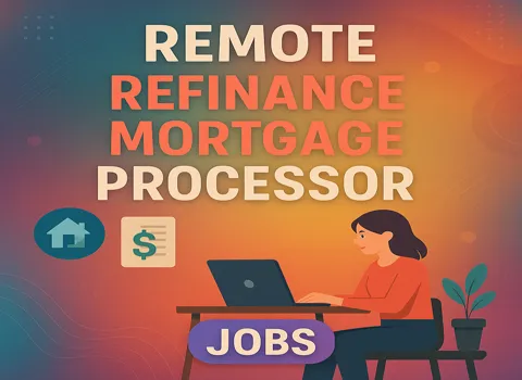 Remote Refinance Mortgage Processor