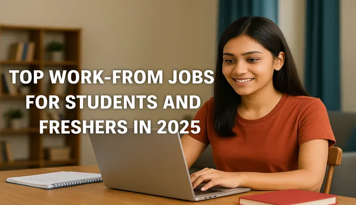Top Work-from-Home Jobs for Students and Freshers in 2025