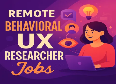 Remote Behavioral UX Researcher