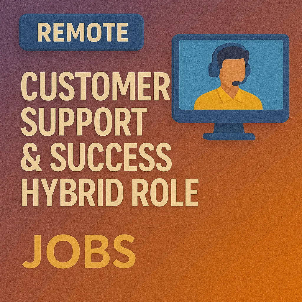 Remote Customer Support & Success Hybrid Role