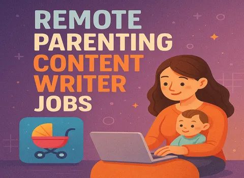 Remote Parenting Content Writer