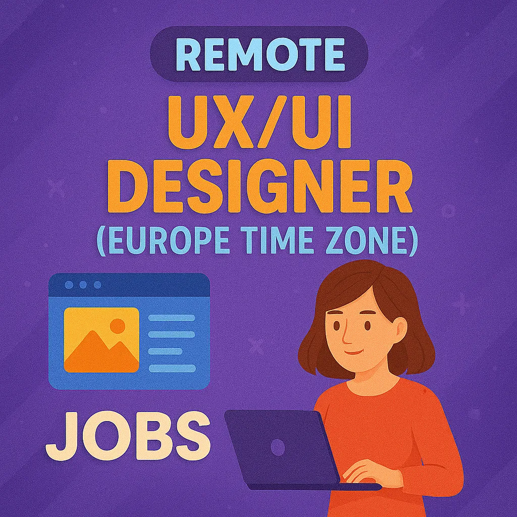 Remote UX/UI Designer (Europe Time Zone)