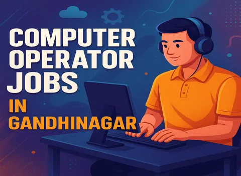 Computer Operator Jobs In Gandhinagar
