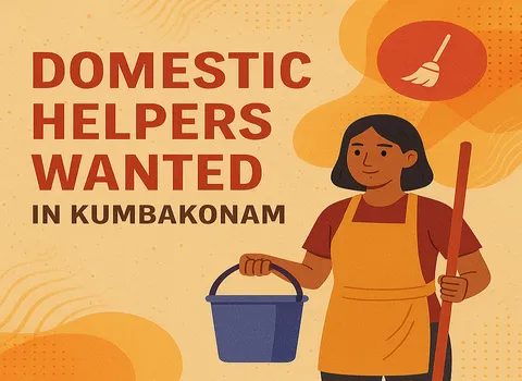 Domestic Helpers Wanted in Kumbakonam - Hire Home Nurse, Japa Maid and More