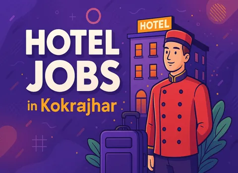 Hotel Jobs in Kokrajhar