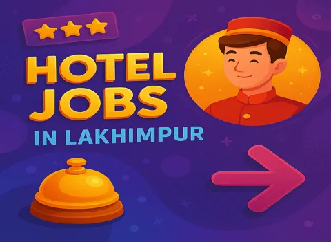 Hotel Jobs in Lakhimpur