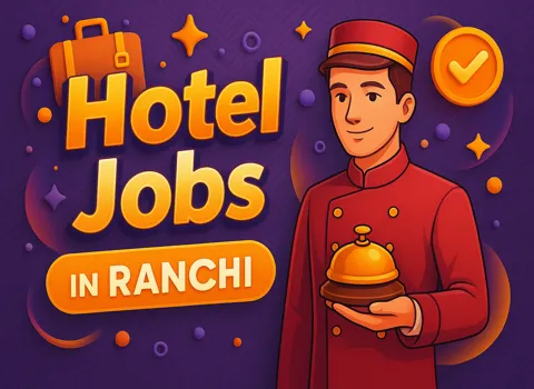 Hotel Jobs in Ranchi
