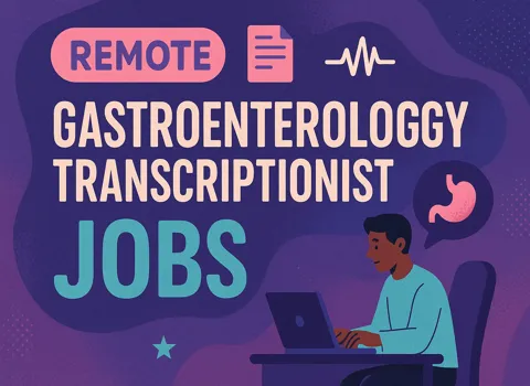Remote Gastroenterology Transcriptionist