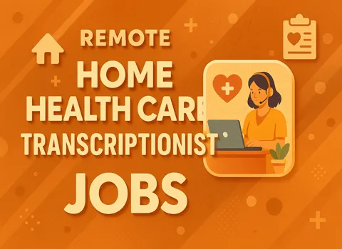 Remote Home Health Care Transcriptionist