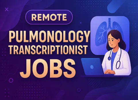 Remote Pulmonology Transcriptionist