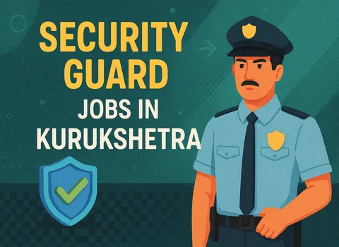 Security Guard Jobs In Kurukshetra