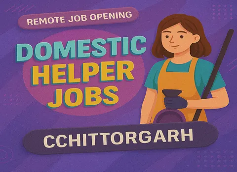 Look No Further For Your Dream Domestic Helper Job in Chittorgarh