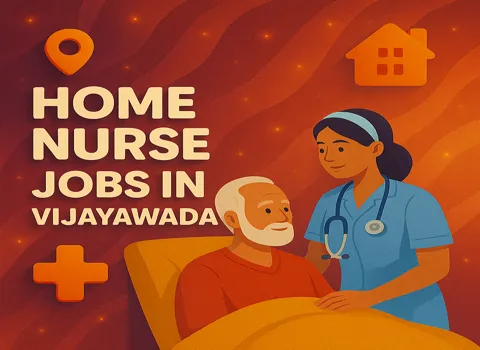 Home Nurse Jobs In Vijayawada