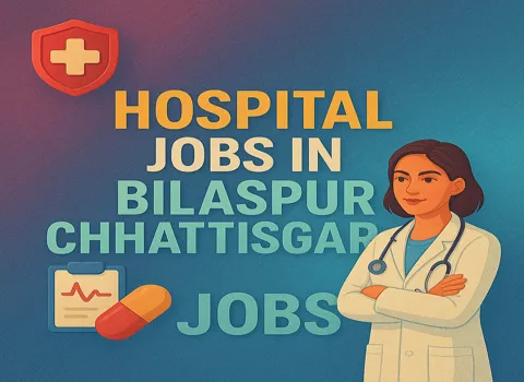 Hospital Jobs in Bilaspur Chhattisgarh