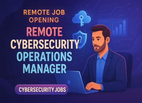 Remote Cybersecurity Operations Manager