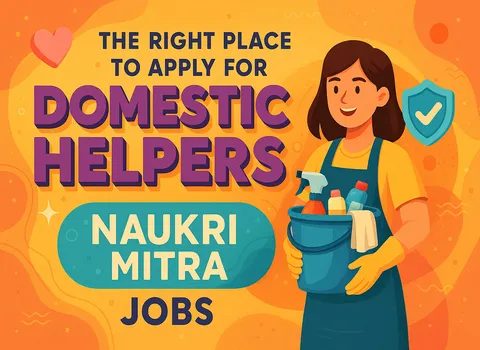 The Right Place to Apply for Domestic Helpers – Naukri Mitra