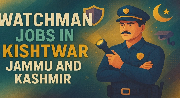 Watchman Jobs in Kishtwar Jammu and Kashmir