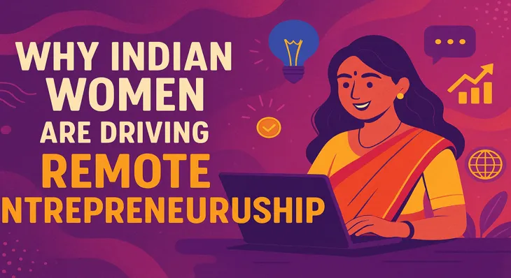 Why Indian Women Are Driving Remote Entrepreneurship