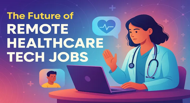 The Future of Remote Healthcare Tech Jobs