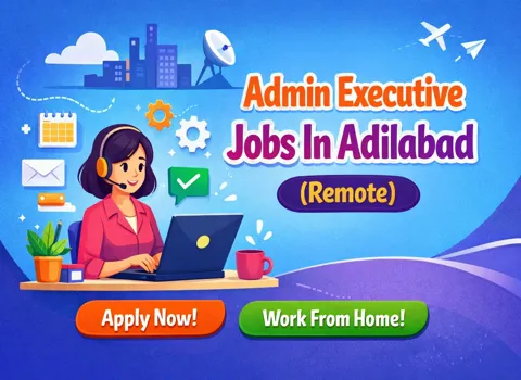 Admin Executive Jobs In Adilabad