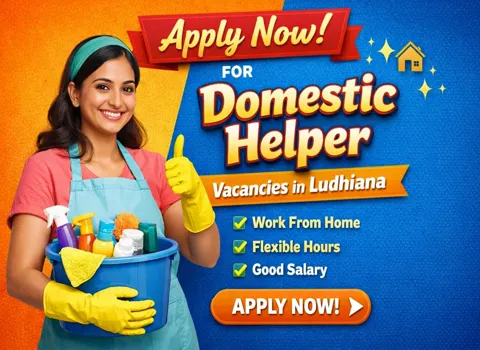 Apply Now for Domestic Helper Vacancies in Ludhiana