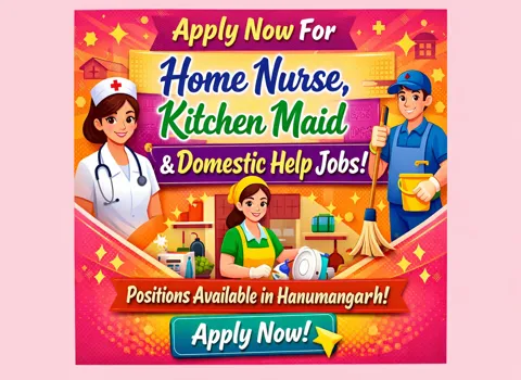 Apply for Home Nurse, Kitchen Maid and other Domestic Help Positions in Hanumangarh Now!