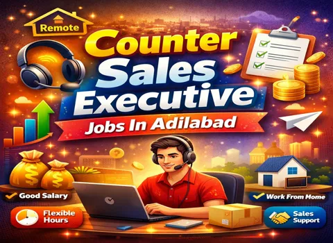 Counter Sales Executive Jobs In Adilabad