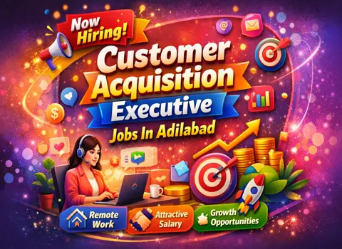 Customer Acquisition Executive Jobs In Adilabad