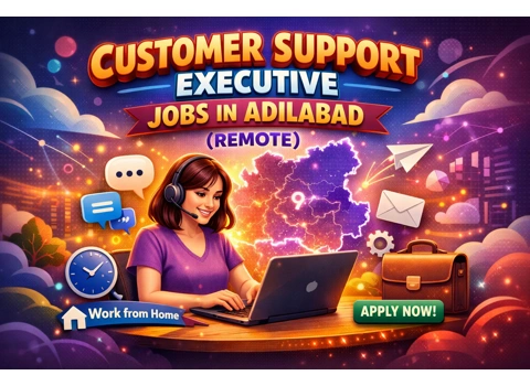 Customer Support Executive Jobs In Adilabad