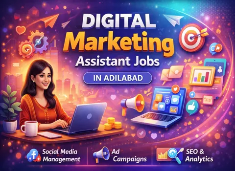 Digital Marketing Assistant Jobs In Adilabad
