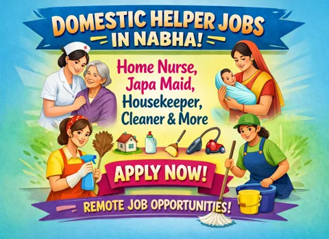 Domestic Helper Jobs in Nabha: Home Nurse, Japa Maid, Housekeeper, Cleaner &amp; More