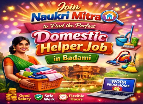 Join Naukri Mitra to Find the Perfect Domestic Helper Job in Badami