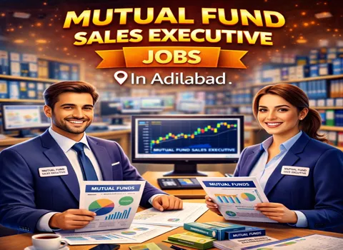 Mutual Fund Sales Executive Jobs In Adilabad