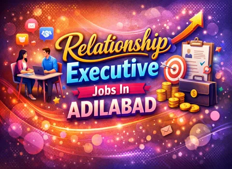 Relationship Executive Jobs In Adilabad