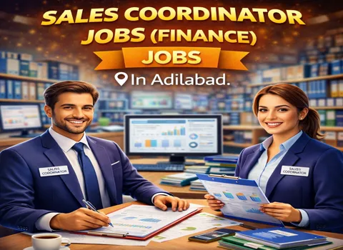 Sales Coordinator Jobs In Adilabad (Finance)