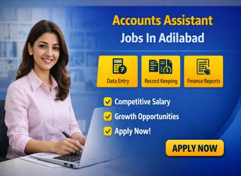 Accounts Assistant Jobs In Adilabad