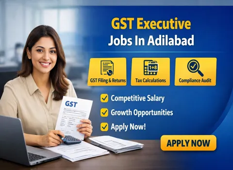 GST Executive Jobs In Adilabad