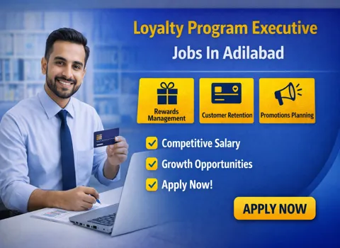 Loyalty Program Executive Jobs In Adilabad