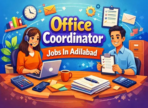 Office Coordinator Jobs In Adilabad