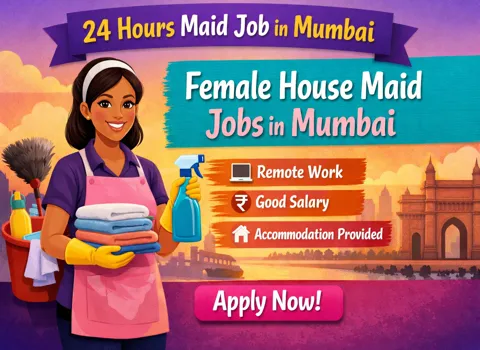 24 Hours Maid Job in Mumbai for Female House Maid Jobs in Mumbai