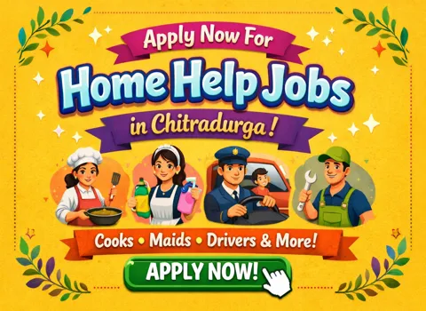 Apply Now For Home Help Jobs in Chitradurga - Cook, Maid, Drivers, and More!