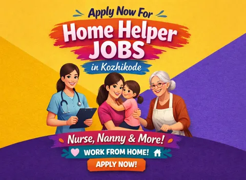 Apply Now For Home Helper Jobs in Kozhikode - Nurse, Nanny &amp; More