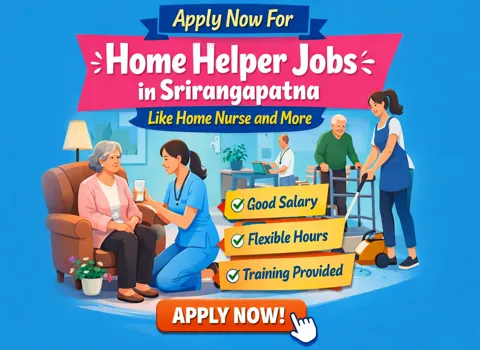 Apply Now For Home Helper Jobs in Srirangapatna Like Home Nurse and More