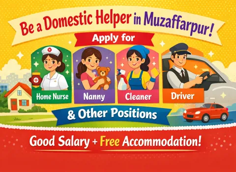 Be a Domestic Helper in Muzaffarpur - Apply for Home Nurse, Nanny, Cleaner, Driver &amp; Other Positions