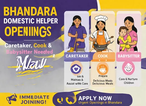 Bhandara Domestic Helper Openings - Caretaker, Cook &amp; Babysitter Needed Now
