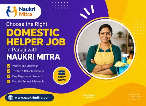 Choose the Right Domestic Helper Job in Panaji with Naukri Mitra