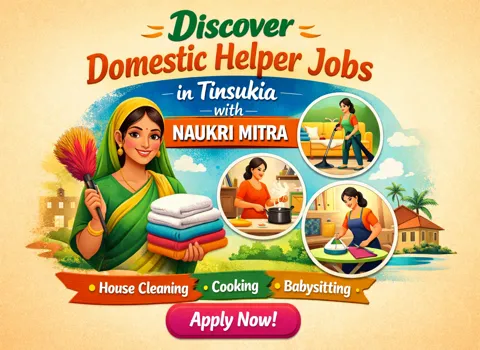 Discover Domestic Helper Jobs in Tinsukia with Naukri Mitra