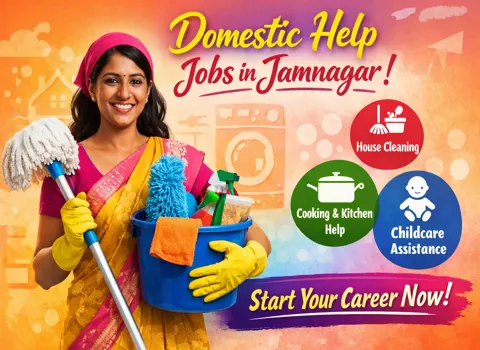 Domestic Help Jobs in Jamnagar - Start Your Career Now!